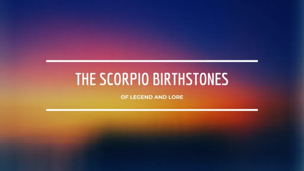 Scorpio Birthstone: Legend and Lore