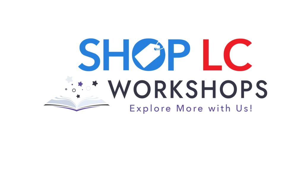 WHAT ARE SHOP LC WORKSHOPS?