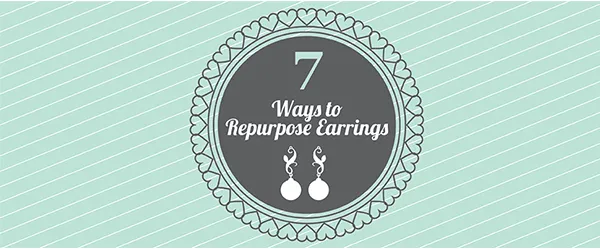 Ways to repurpose Earrings